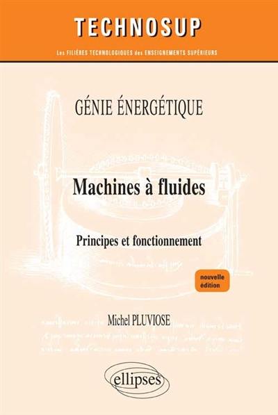 Génie énergétique : machines à fluides : principes et fonctionnement