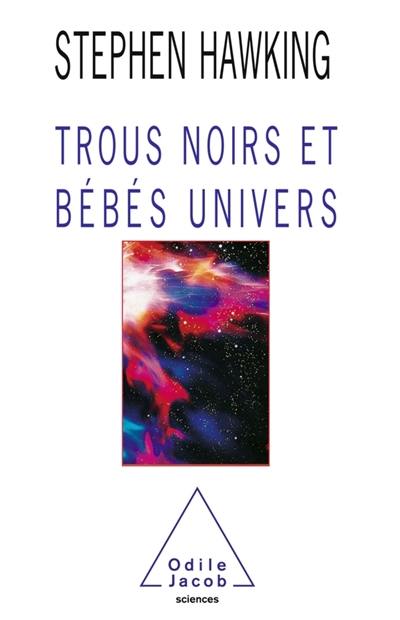 Trous noirs et bébés univers : et autres essais