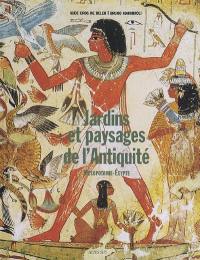 Jardins et paysages de l'Antiquité. Mésopotamie, Egypte