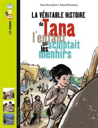 La véritable histoire de Tana, l'enfant qui sculptait les menhirs