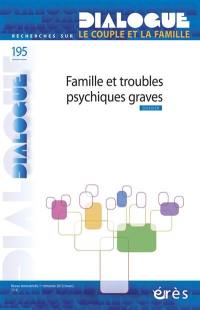 Dialogue, n° 195. Famille et troubles psychiques graves