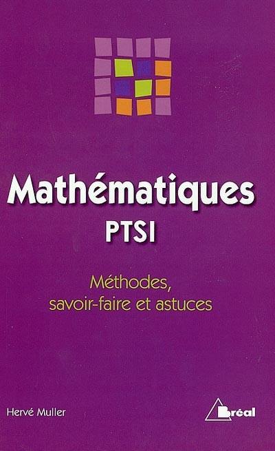 Mathématiques PTSI : méthodes, savoir-faire et astuces