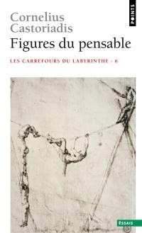 Les carrefours du labyrinthe. Vol. 6. Figures du pensable