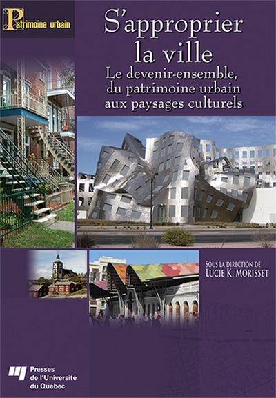 S'approprier la ville : devenir-ensemble, du patrimoine urbain aux paysages culturels