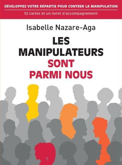 Les manipulateurs sont parmi nous : développez votre répartie pour contrer la manipulation : 52 cartes et un livret d'accompagnement