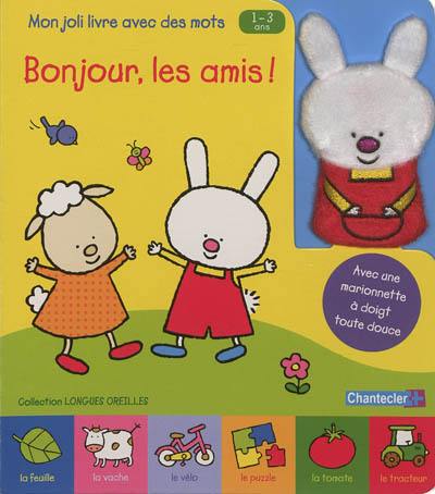 Bonjour, les amis ! : mon joli livre avec des mots, 1-3 ans