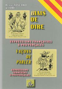 Façons de parler : expressions françaises et provençales : français-provençal. Biais de dire : expressions francesas e provençalas : provençau-francés