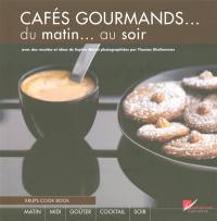 Cafés gourmands... du matin au soir