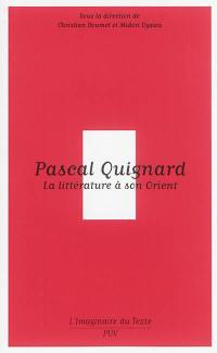 Pascal Quignard : la littérature à son Orient