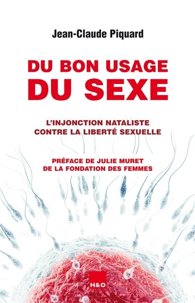 Du bon usage du sexe : l'injonction nataliste contre la liberté sexuelle : essai