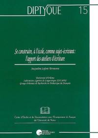 Se construire, à l'école, comme sujet-écrivant : l'apport des ateliers d'écriture