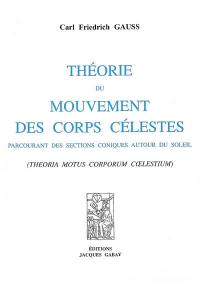 Théorie du mouvement des corps célestes parcourant des sections coniques autour du Soleil (Theoria motus corporum coelestium)