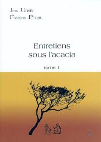 Entretiens sous l'acacia. Vol. 1