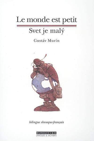 Le monde est petit : recueil de récits de voyages. Svet je maly : zbierka cestovnych poviedok