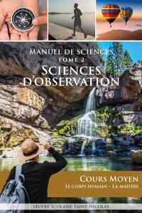 Manuel de sciences : sciences d'observation. Vol. 2. Le corps humain, la matière : cours moyen