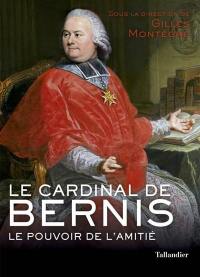 Le cardinal de Bernis : le pouvoir de l'amitié