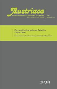 Austriaca, n° 95. L'occupation française en Autriche (1945-1955)