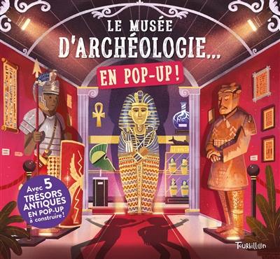 Le musée d'archéologie... : en pop-up !