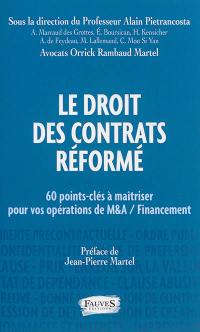 Le droit des contrats réformé : 60 points-clés à maîtriser pour vos opérations de M&A-financement