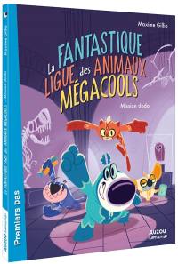 La fantastique ligue des animaux mégacools. Vol. 1. Mission dodo