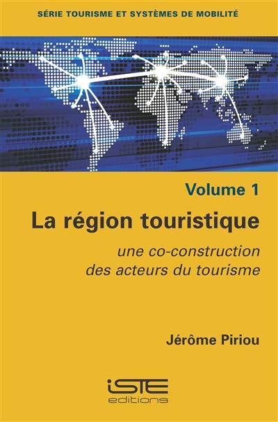 La région touristique : une co-construction des acteurs du tourisme