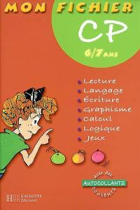 Mon fichier CP 6-7 ans : lecture, langage, écriture, graphisme, calcul, logique, jeux