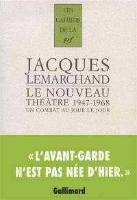 Le nouveau théâtre, 1947-1968 : un combat au jour le jour