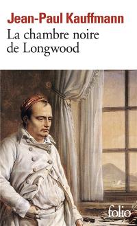 La chambre noire de Longwood : le voyage à Sainte-Hélène