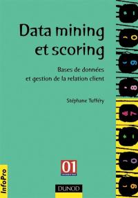 Data Mining et scoring : prospection intelligente dans les bases de données et gestion de la relation client