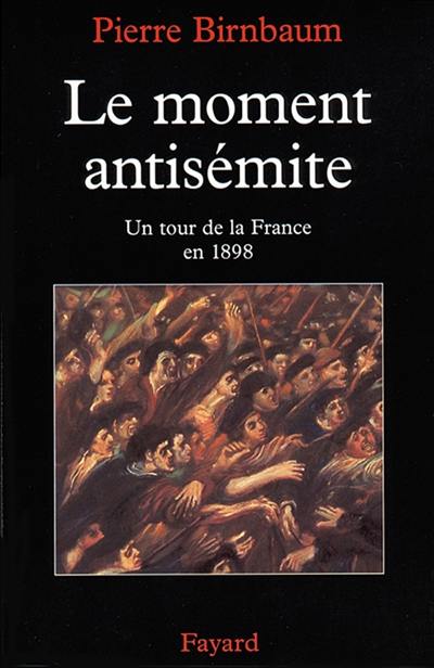 Le moment antisémite : un tour de la France en 1898