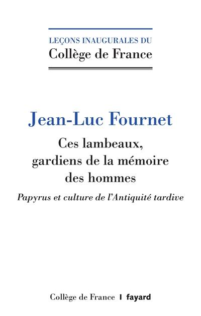 Ces lambeaux, gardiens de la mémoire des hommes : papyrus et culture de l'Antiquité tardive