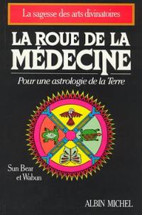 La Roue de la médecine : pour une astrologie de la Terre