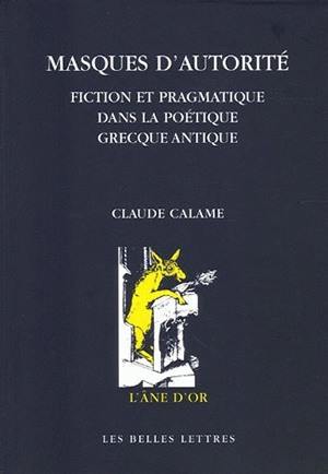 Masques d'autorité : fiction et pragmatique dans la poétique grecque antique