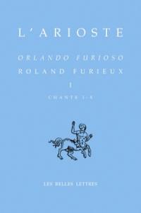 Orlando furioso. Vol. 1. Chants I-X. Roland furieux. Vol. 1. Chants I-X