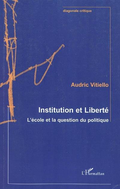 Institution et liberté : l'école et la question du politique