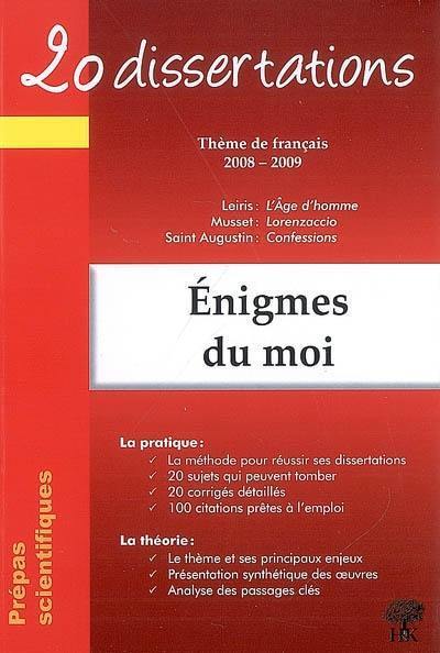 Enigmes du moi : thèmes de français, 2008-2009 : prépas scientifiques