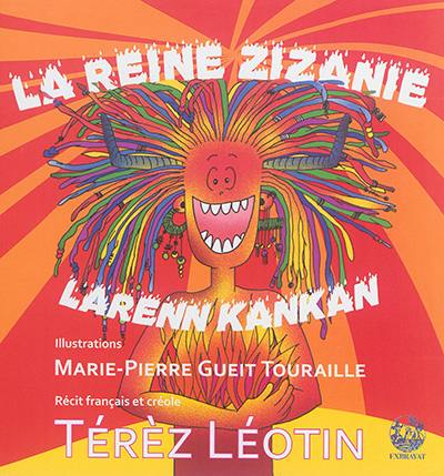 La reine Zizanie. Larenn Kankan