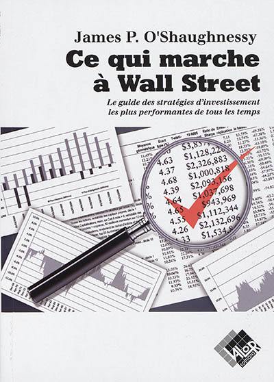 Ce qui marche à Wall Street : le guide des stratégies d'investissement les plus performantes de tous les temps