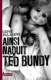 Ainsi naquit Ted Bundy