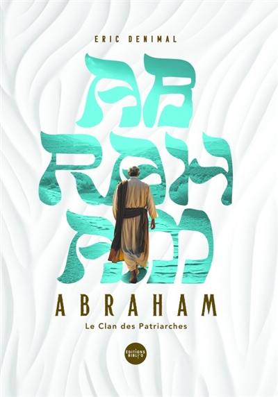 Abraham : le clan des patriarches