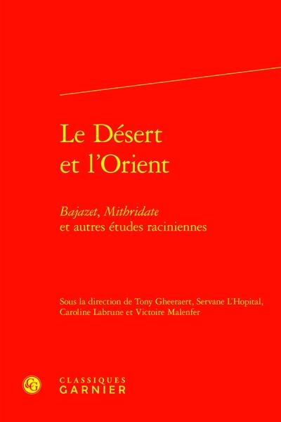 Le désert et l'Orient : Bajazet, Mithridate et autres études raciniennes