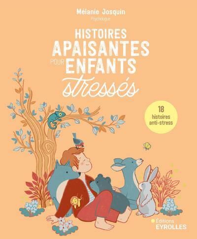 Histoires apaisantes pour enfants stressés : 18 histoires anti-stress