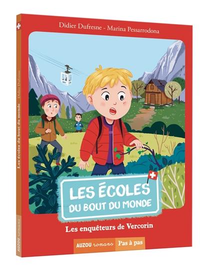 Les écoles du bout du monde. Vol. 10. Les enquêteurs de Vercorin