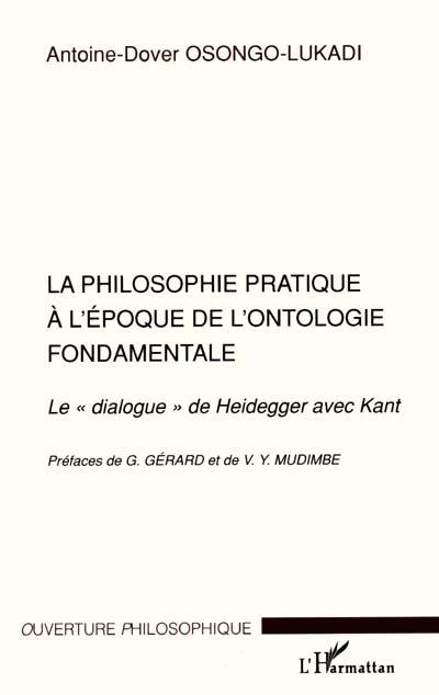 La philosophie pratique à l'époque de l'ontologie fondamentale : le dialogue de Heidegger avec Kant