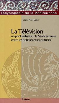 La télévision : pont virtuel sur la Méditerranée entre les peuples et les cultures