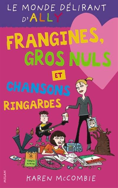 Le monde délirant d'Ally. Vol. 6. Frangines, gros nuls et chansons ringardes