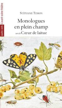 Monologues en plein champ. Coeur de laitue