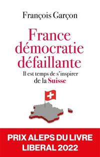 France, démocratie défaillante : il est temps de s'inspirer de la Suisse