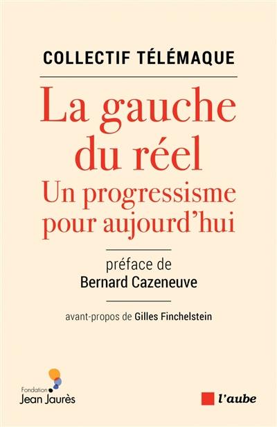 La gauche du réel : un progressisme pour aujourd'hui