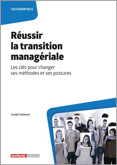 Réussir la transition managériale : les clés pour changer ses méthodes et ses postures